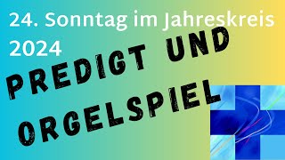 Predigt und Orgelspiel zum 24 Sonntag im Jahreskreis 2024 [upl. by Farand]