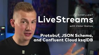 Protobuf JSON Schema and Confluent Cloud ksqlDB  Livestreams 004 [upl. by Elleb]