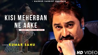 Kisi Meherban Ne Aake  Kumar Sanu  Asha Bhosle  Romantic Song Kumar Sanu Hits Songs [upl. by Orth]