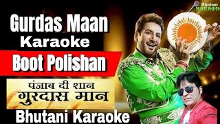 Boot Polishan  Punjabi karaoke  Gurdas Maan Karaoke with Scrolling lyrics [upl. by Yerbua]