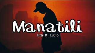 MANATILI  Kxle ft Lucio Lyrics [upl. by Immaj]