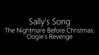 The Nightmare Before Christmas Oogies Revenge  Sallys Song Lyrics [upl. by Grimbly]