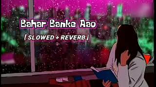 bahar banke aau kabhi tumhari duniya meintiktok viral songslowed and reverblofi lovers [upl. by Rikki]