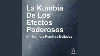 La Kumbia De Los Efectos Poderosos [upl. by Almita]