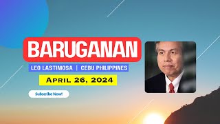 Baruganan ni Leo Lastimosa  April 26 2024 [upl. by Map]