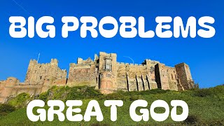 Big Problems Great God  Times of Refreshing Devotional [upl. by Bezanson986]