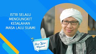 Istri Selalu Mengungkit Kesalahan Masa Lalu Suami  Buya Yahya Menjawab [upl. by Donella]