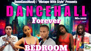 Dancehall Bedroom Mix 2023 Raw  FOREVER  Dexta Daps Jah Vinci Vybz Kartel Shenseea ampMore [upl. by Lombard]