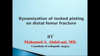 Dynamization of Locked plating on distal femur fracture Dr Mohamed Abdelaal [upl. by Hgielrebmik196]