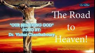 OUR BELIEVING GOD BY DR VICHAI CHANTHABOURY [upl. by Beatrice]