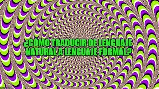 ¿Como traducir de lenguaje natural a lenguaje formal [upl. by Drhcir]