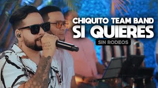 Chiquito Team Band  Si Quieres SIN RODEOS [upl. by Benji]