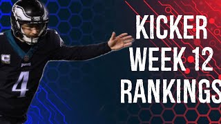 Top 12 Kicker Rankings Week 12 Fantasy Football [upl. by Dannel547]