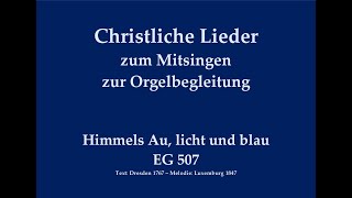 Himmels Au licht und blau EG 507 Schöpfungslied zum Mitsingen mit Orgelbegleitung [upl. by Sakovich]