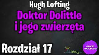 Doktor Dolittle i jego zwierzęta  Rozdział 17  Hugh Lofting  Audiobook za darmo [upl. by Breana]