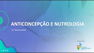 Aula  Anticoncepção e Nutrologia  Dra Alessandra Bedin [upl. by Lebanna399]