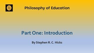 Education Theory Philosophy of Education Part 1 Introduction  Stephen RC Hicks [upl. by Perce]