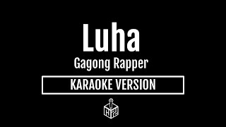 Luha  Gagong Rapper Karaoke Version by RJPD [upl. by Leiso178]