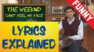 The Weeknd  Cant Feel My Face Lyrics Explained [upl. by Mellicent]