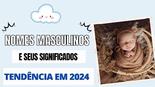 76 NOMES PARA MENINOS QUE SERÃO TENDÊNCIA EM 2024 [upl. by Ydolem322]