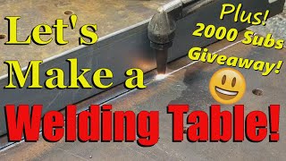 Lets Build a Welding Table Plus 2000 Sub Giveaway 😊 [upl. by Aiel511]