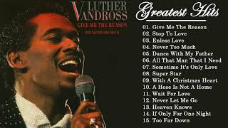 Luther Vandross Best SOngs Playlist Collection  Greatest HIts Full Album Of Luther Vandross [upl. by Vaclav201]