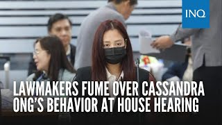 Lawmakers fume over Cassandra Ong’s behavior at House hearing [upl. by Dincolo]