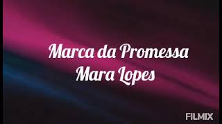 Marca da Promessa  Mara Lopes  voz e letra [upl. by Negaet]