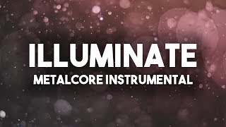 Illuminate  Metalcore Instrumental [upl. by Stoecker]