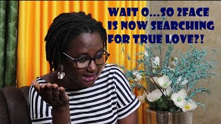 SO 2FACE IS SEARCHING FOR TRUE LOVE [upl. by Aiksa520]