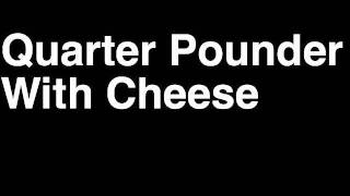 How to Pronounce Quarter Pounder Cheese McDonalds Hamburger Menu Nutrition Calories Monopoly Game [upl. by Marquita]