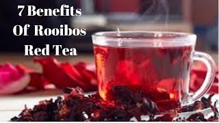 7 Benefits Of Rooibos Red Tea [upl. by Jerrie119]