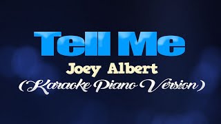 TELL ME  Joey Albert KARAOKE PIANO VERSION [upl. by Nagel540]