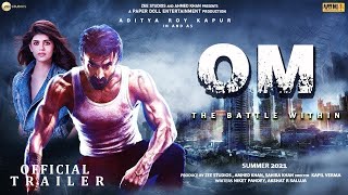 Om The Battle Within  21 Interesting Facts  Aditya Roy Kapur Sanjana Sanghi  Kapil  Trailer [upl. by Atkinson]