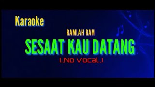 RAMLAH RAM  SESAAT KAU DATANG KARAOKE TANPA VOCAL [upl. by Syd]