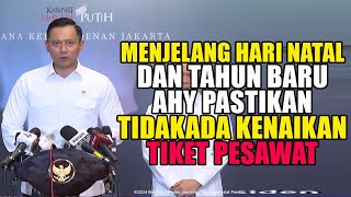 KONFERENSI PERS AHY SAMPAIKAN MENJELANG LIBUR HARI RAYA DAN TAHUN BARU HARGA TIKET PESAWAT TURUN 10 [upl. by Dachy255]