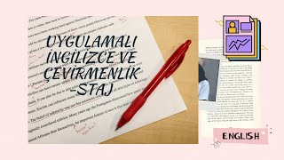 Uygulamalı İngilizce ve Çevirmenlik Zorunlu staj 📑 [upl. by Ayanet]