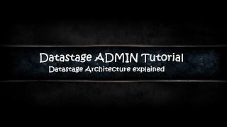 Datastage ADMIN Tutorial Most asked Interview QuestionDatastage Architecture  Latest 2017 [upl. by King]