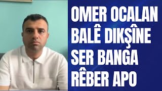 Parlementer Omer Ocalan balê dikşîne ser banga Rêber Apo ya dema pêvajoya çareseriyê [upl. by Crosby]