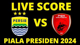 🔴 LIVE SCORE  PERSIB BANDUNG VS PSM MAKASSAR  Indonesian President Cup [upl. by Saiff]