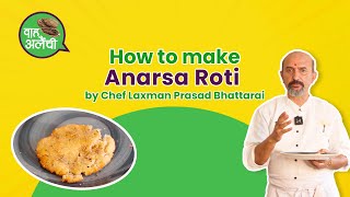 How to prepare Anarsa Roti Prepared by Chef Laxman Prasad Bhattarai [upl. by Enawyd]