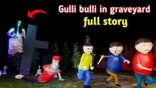 gulli bulli in kabristan full story  gulli bulli cartoon  graveyard gullibulli  make joke horror [upl. by Ayardna340]