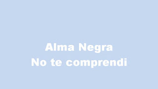 No te comprendí Alma Negra [upl. by Sibeal]