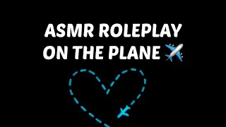 ASMR ROLEPLAY  Flying With you ✈️ Auralescent [upl. by Ahscrop]