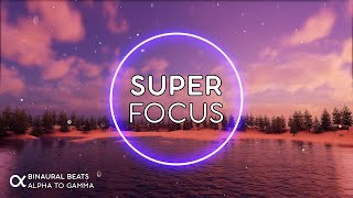 SUPER FOCUS  Flow State Music  Binaural Beats 40Hz ★ Ambient Study Music to Concentrate [upl. by Yehudi698]