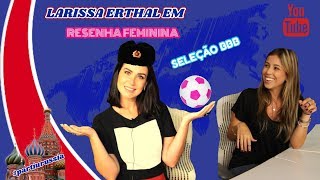 LARISSA ERTHAL EM SELEÇÃO BBB  BONITO E BOM DE BOLA  PALPITES PARA A COPA [upl. by Ebberta]