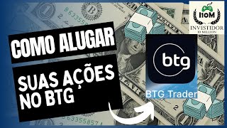 COMO DEIXAR SUAS AÃ‡Ã•ES PARA SEREM ALUGADAS AUTOMATICAMENTE NO BTG [upl. by Kciredorb]