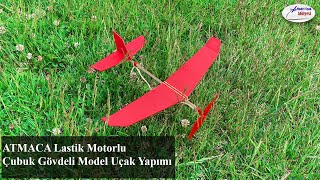 ATMACA Lastik Motorlu  Çubuk Gövdeli Model Uçak Yapımı [upl. by Nguyen]