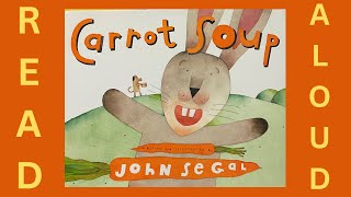 Read Aloud Carrot Soup by John Segal [upl. by Brigitte]