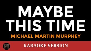 MAYBE THIS TIME Michael Murphey  Karaoke Version  songs lyrics videoke 80s english love trending [upl. by Nyladnarb]